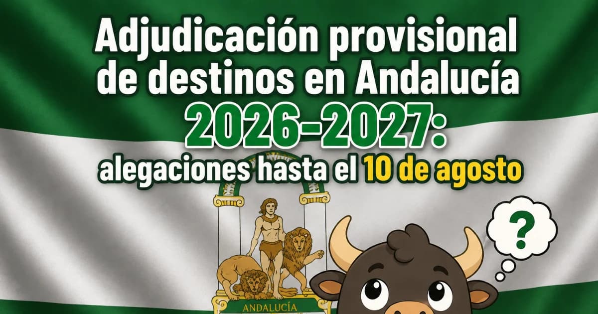 Tarjeta de Oposiciones Gratis: adjudicación provisional de destinos en Andalucía, alegaciones hasta el 10 de agosto, curso 2026-2027